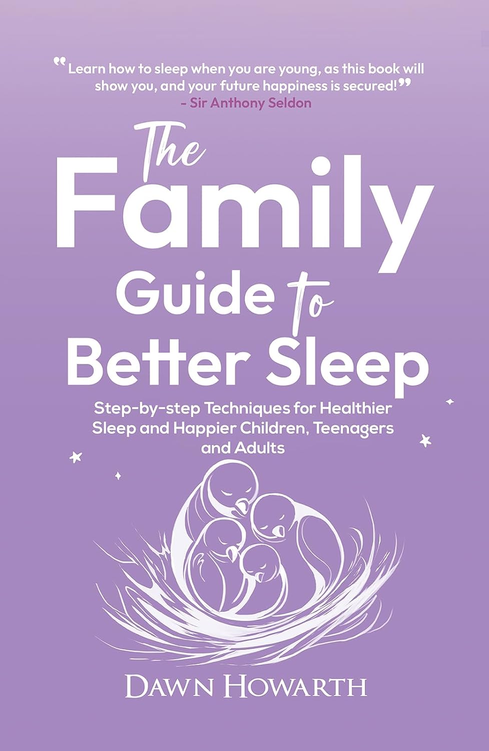 The Family Guide to Better Sleep: Step-by-step Techniques for Healthier Sleep and Happier Children, Teenagers and Adults - Epub + Converted Pdf